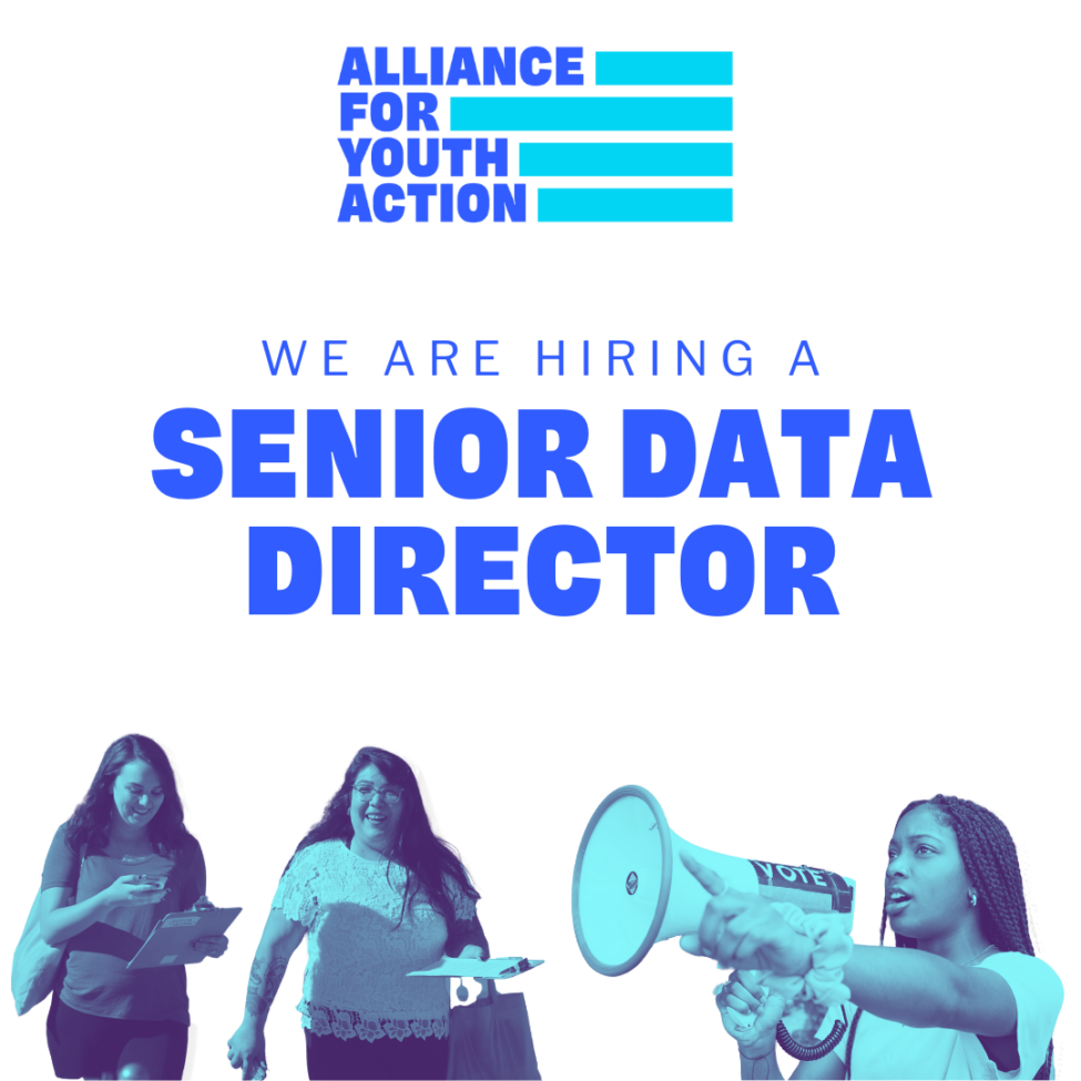 On a white background is blue text that says "We are hiring a senior data director". Underneath the text are two young organizers walking with clipboards and another organizer shouting into a megaphone that says "vote" on it. Above the text is the Alliance for Youth Action logo