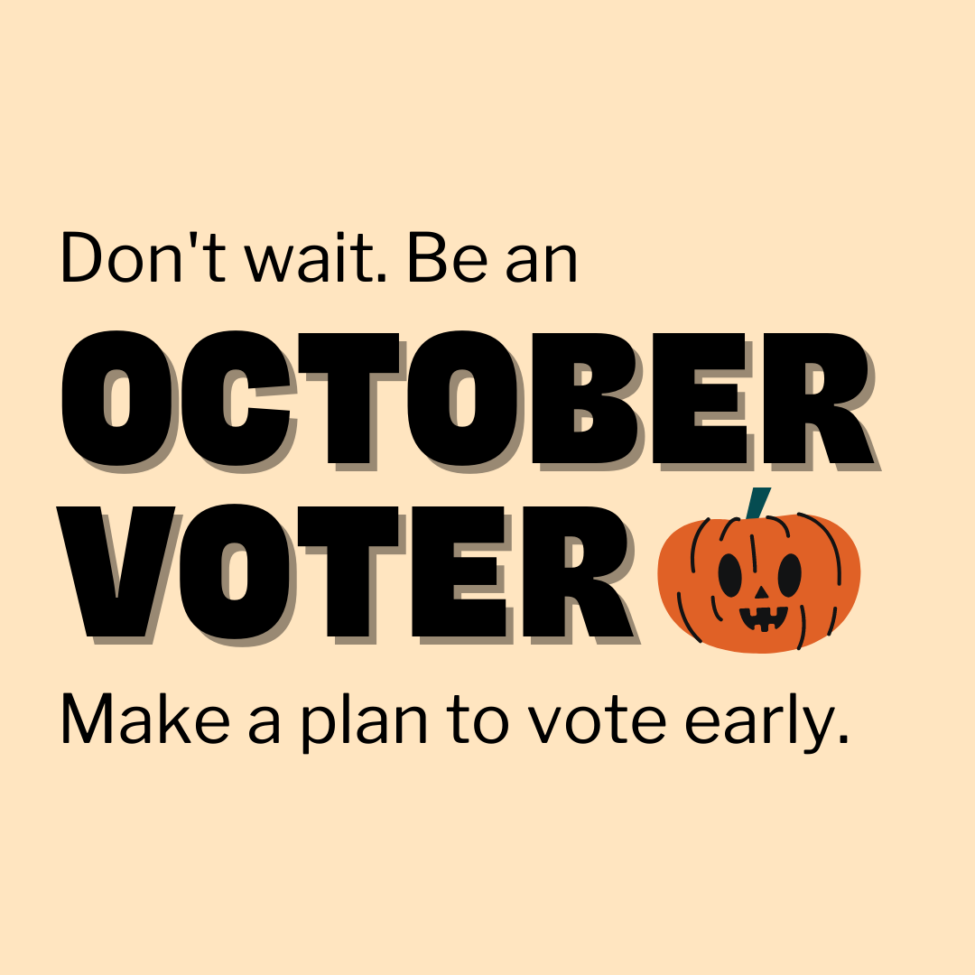 A graphic with a cream background and large black text that says "Don't wait. Be an October Voter. Make a plan to vote early." next to a carved pumpkin